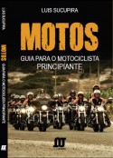 MOTOS – Guia para o Motociclista Principiante. Escolhido pelo público como livro de cabeceira do motociclista.