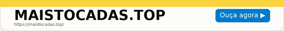 Mais Tocadas — Ouça agora